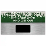 Texas Get Your Weed Novelty Metal Street Sign 6" x 1.5" (KM)