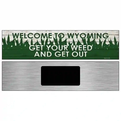 Wyoming Get Your Weed Novelty Metal Street Sign 6" x 1.5" (KM)