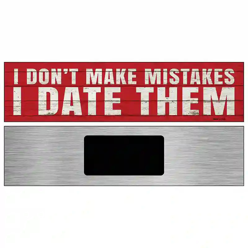 I Date Mistakes Novelty Metal Street Sign 6" x 1.5" (KM)