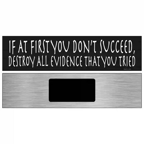 Destroy All Evidence Novelty Metal Street Sign 6" x 1.5" (KM)