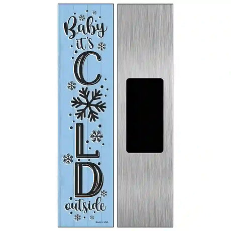 Baby Its Cold Blue Novelty Metal Street Sign 6" x 1.5" (KM)