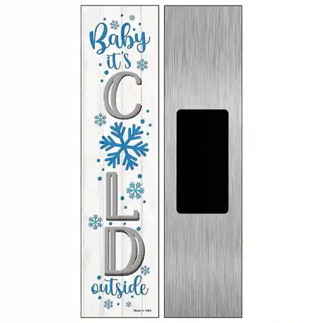 Baby Its Cold White Novelty Metal Street Sign 6" x 1.5" (KM)