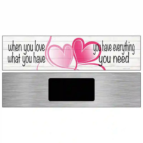 Love What You Have Novelty Metal Street Sign 6" x 1.5" (KM)