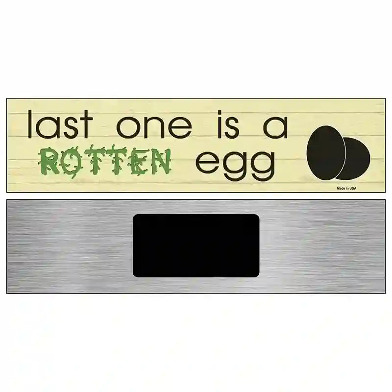 Last One Is Rotten Egg Novelty Metal Street Sign 6" x 1.5" (KM)