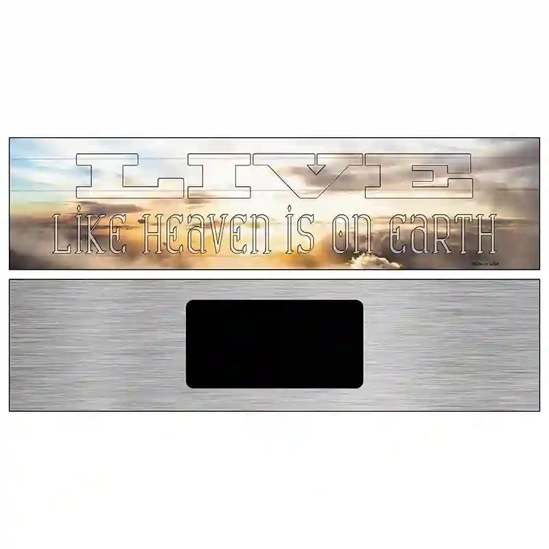 Live Heaven is on Earth Novelty Metal Street Sign 6" x 1.5" (KM)