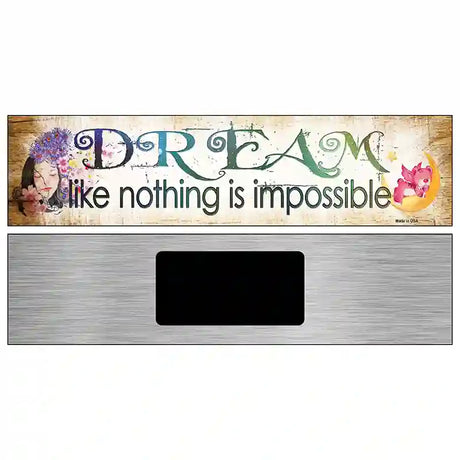 Dream Nothing is Impossible Novelty Metal Street Sign 6" x 1.5" (KM)