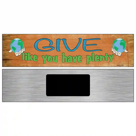 Give Have Plenty Novelty Metal Street Sign 6" x 1.5" (KM)