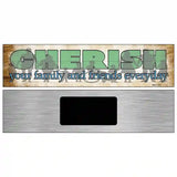 Cherish Family and Friends Novelty Metal Street Sign 6" x 1.5" (KM)