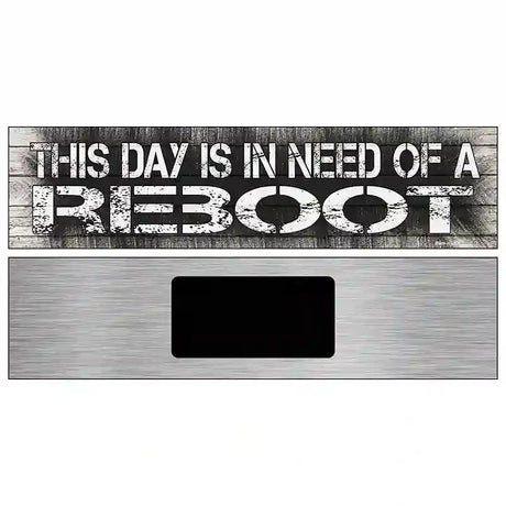 I Need A Reboot Novelty Metal Street Sign 6" x 1.5" (KM)