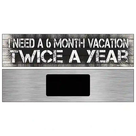 6 Month Vacation Novelty Metal Street Sign 6" x 1.5" (KM)