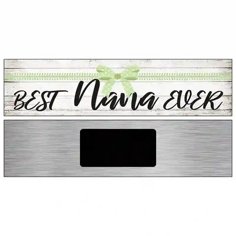 Best Nana Ever Novelty Metal Street Sign 6" x 1.5" (KM)