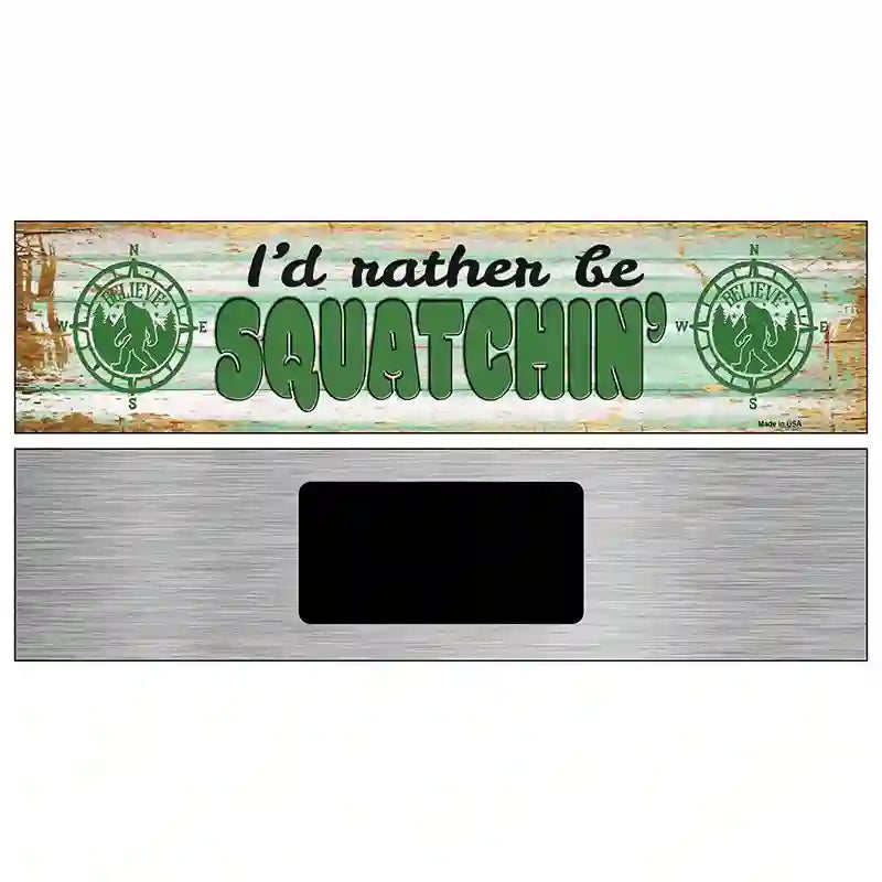 Rather Be Squatchin Novelty Metal Street Sign 6" x 1.5" (KM)