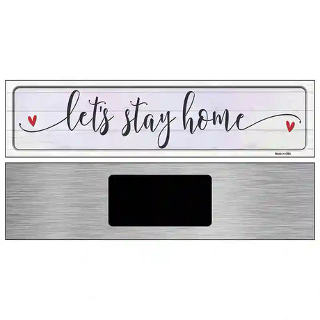 Lets Stay Home Novelty Metal Street Sign 6" x 1.5" (KM)