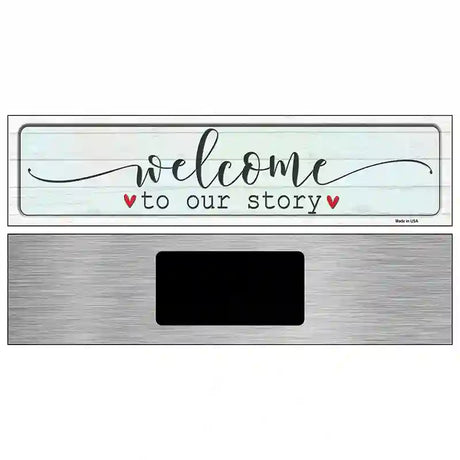 Welcome To Our Story Novelty Metal Street Sign 6" x 1.5" (KM)