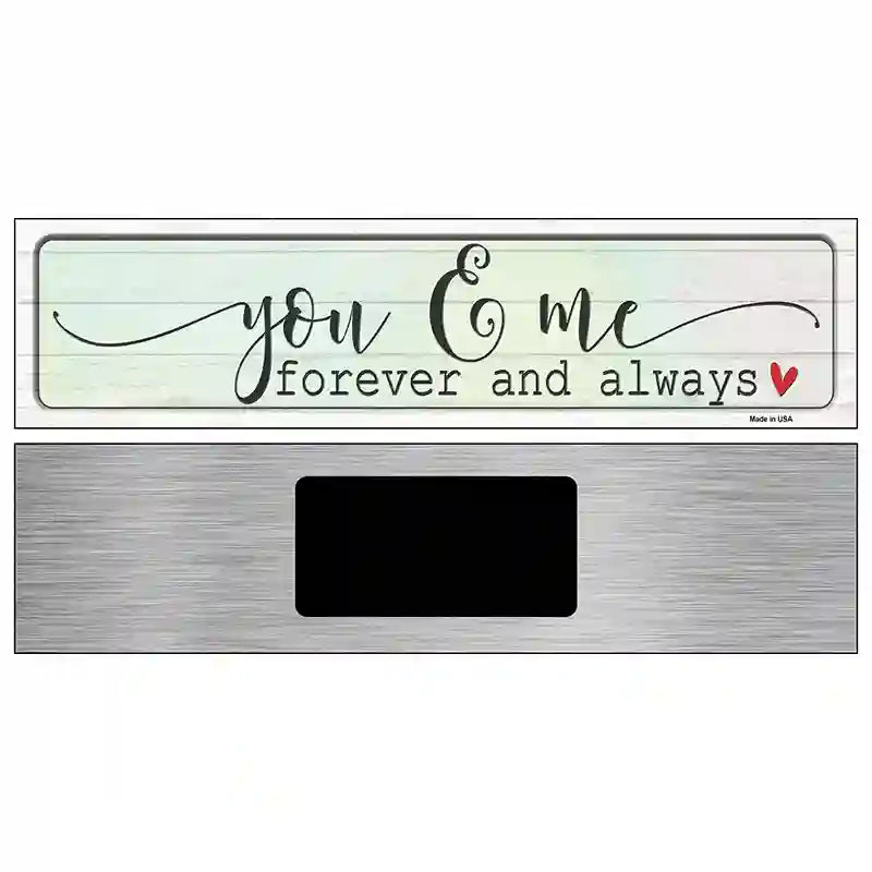 You And Me Forever Always Novelty Metal Street Sign 6" x 1.5" (KM)