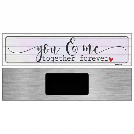 You And Me Together Forever Novelty Metal Street Sign 6" x 1.5" (KM)