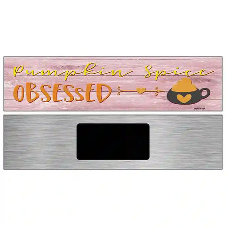 Pumpkin Spice Obsessed Novelty Metal Street Sign 6" x 1.5" (KM)