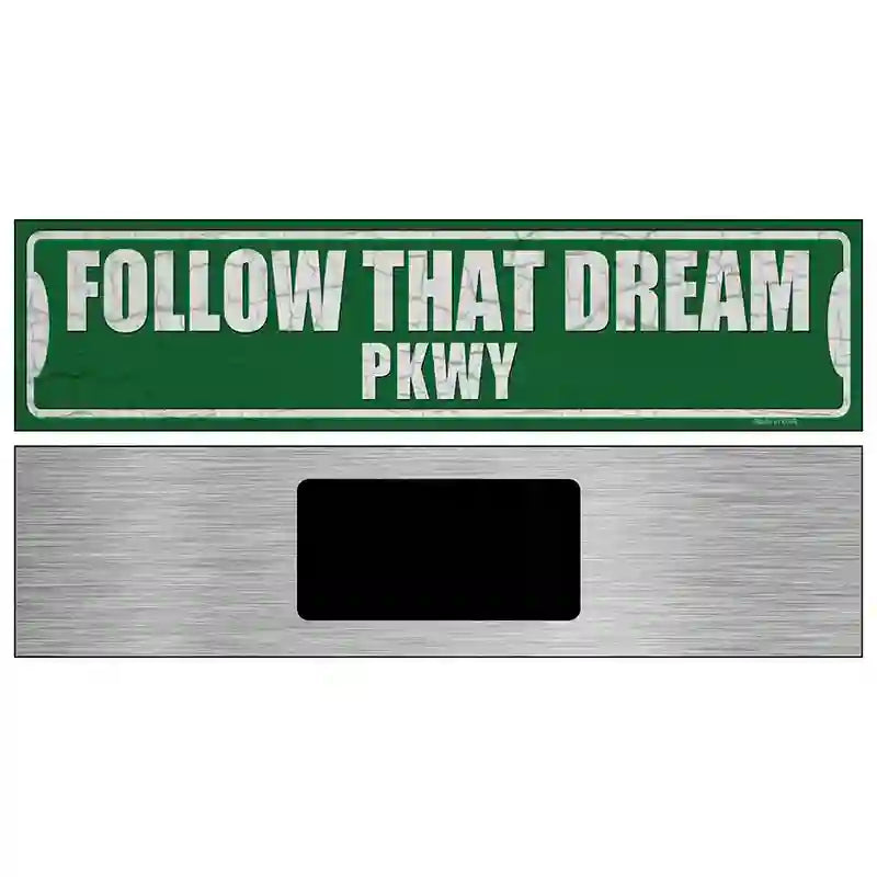 Follow That Dream Pkwy Novelty Metal Street Sign 6" x 1.5" (KM)