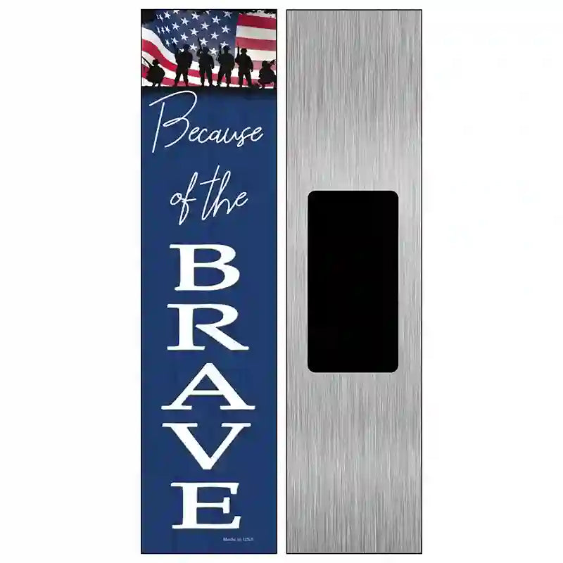 Because of the Brave Novelty Metal Street Sign 6" x 1.5" (KM)