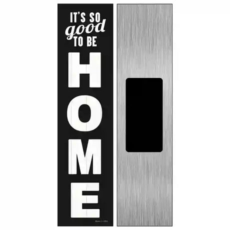 So Good to be Home Novelty Metal Street Sign 6" x 1.5" (KM)