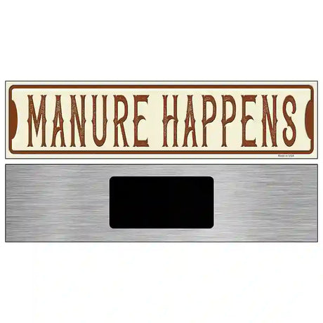 Manure Happens Novelty Metal Street Sign 6" x 1.5" (KM)