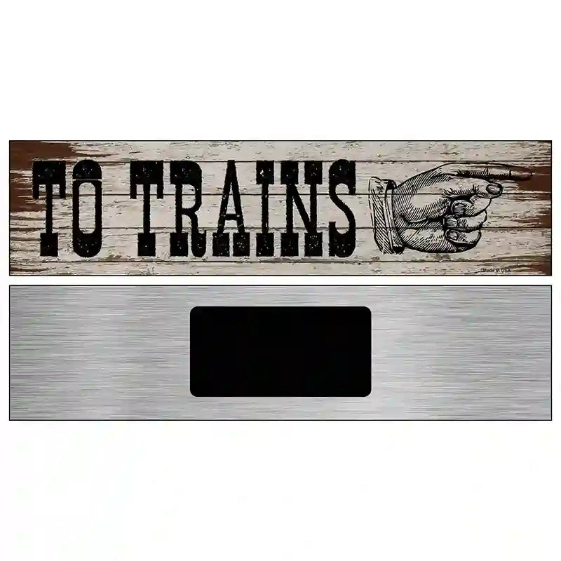 To Trains Right Novelty Metal Street Sign 6" x 1.5" (KM)