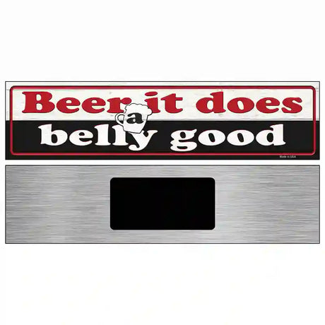 Beer Does Belly Good Novelty Metal Street Sign 6" x 1.5" (KM)