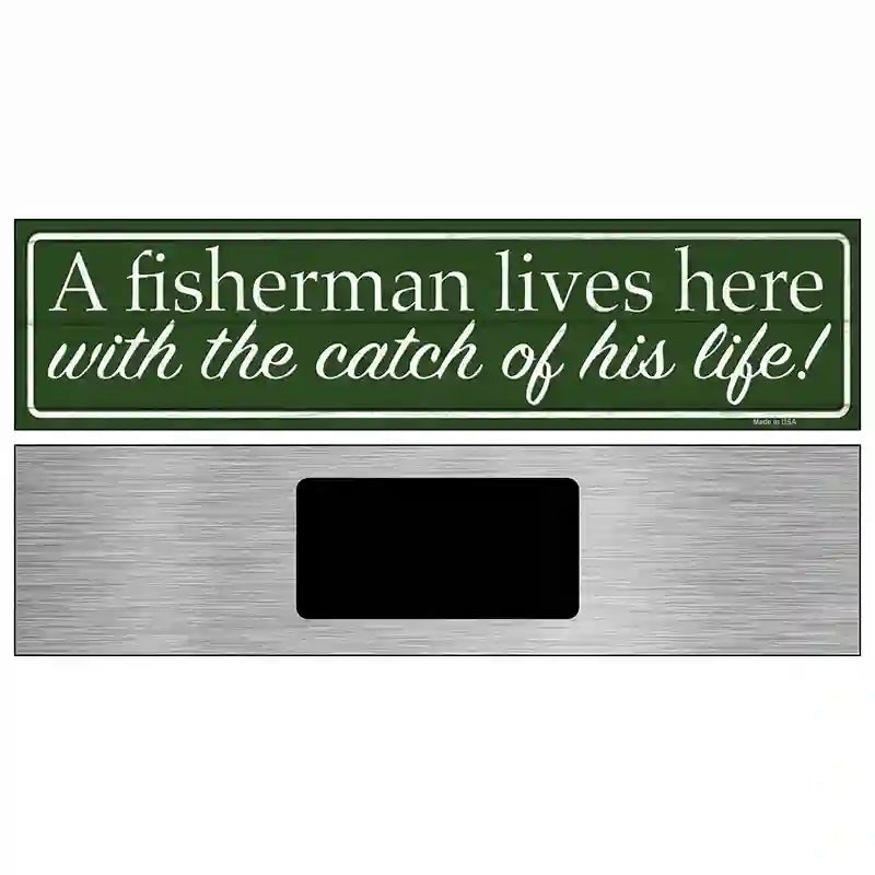 Fisherman Catch Of His Life Novelty Metal Street Sign 6" x 1.5" (KM)