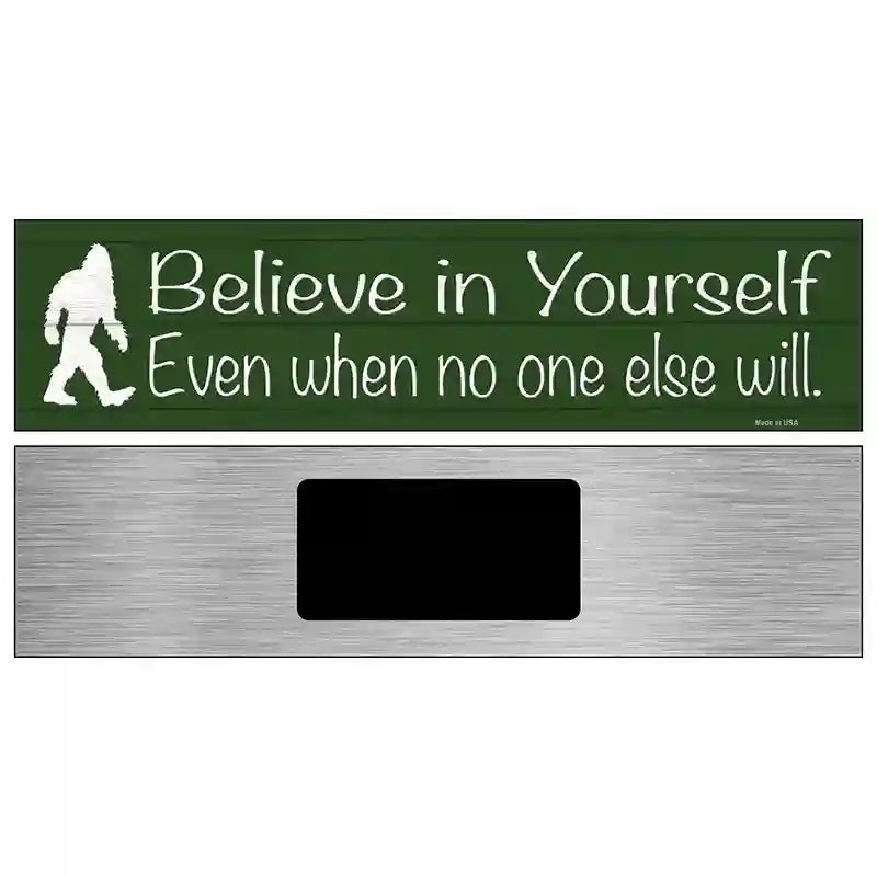 Believe Even When No One Else Will Novelty Metal Street Sign 6" x 1.5" (KM)