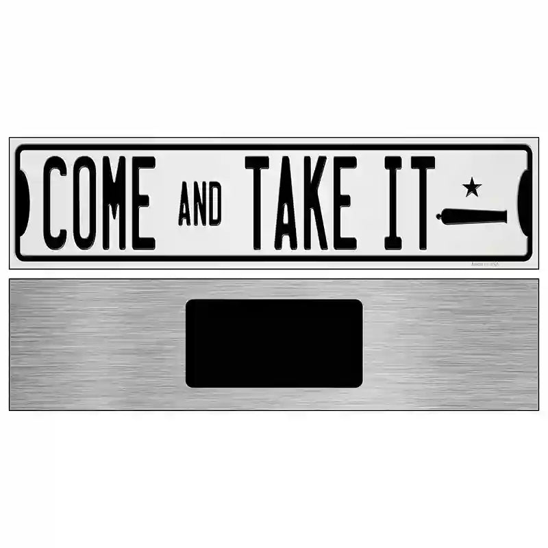 Come And Take It Novelty Metal Street Sign 6" x 1.5" (KM)