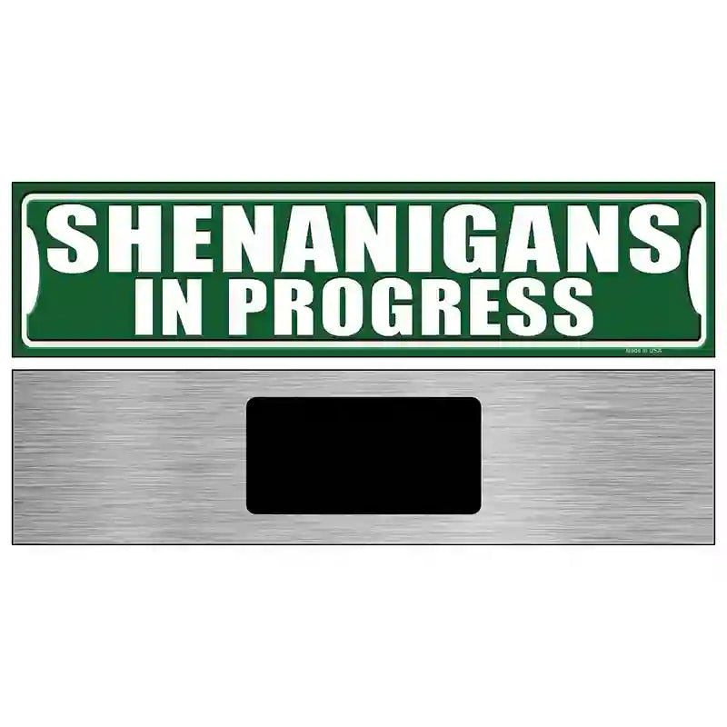 Shenanigans In Progress Novelty Metal Street Sign 6" x 1.5" (KM)