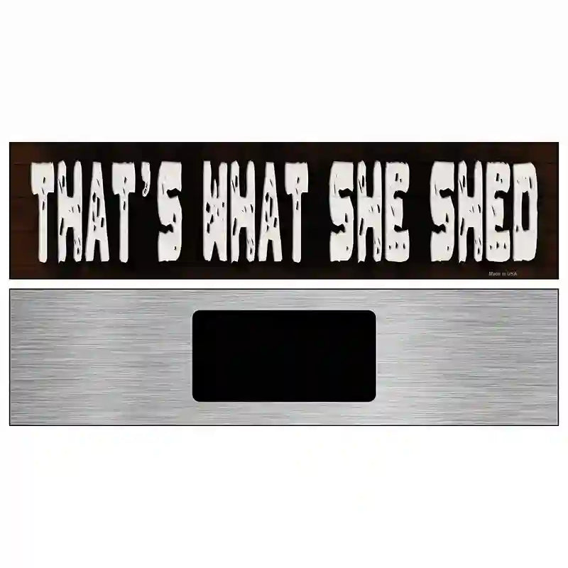 Thats What She Shed Novelty Metal Street Sign 6" x 1.5" (KM)