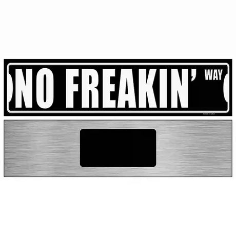 No Freakin Way Novelty Metal Street Sign 6" x 1.5" (KM)