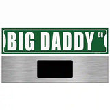 Big Daddy Drive Novelty Metal Street Sign 6" x 1.5" (KM)