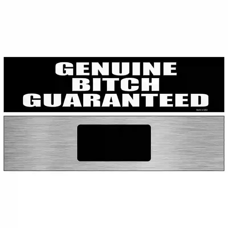 Genuine Bitch Guaranteed Novelty Metal Street Sign 6" x 1.5" (KM)