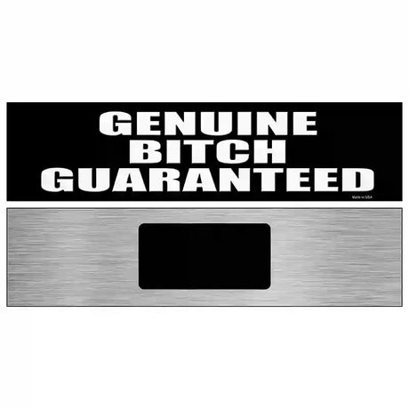 Genuine Bitch Guaranteed Novelty Metal Street Sign 6" x 1.5" (KM)