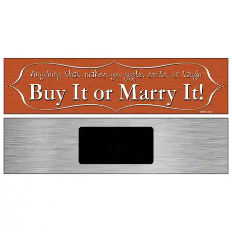 Buy It or Marry It Metal Novelty Street Sign 6" x 1.5" (KM)