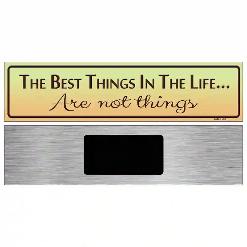 Best Things In Life Metal Novelty Street Sign 6" x 1.5" (KM)