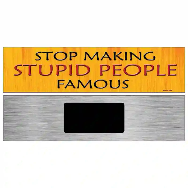 Stop Making Stupid Metal Novelty Street Sign 6" x 1.5" (KM)