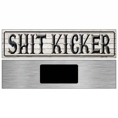 Shit Kicker Metal Novelty Street Sign 6" x 1.5" (KM)