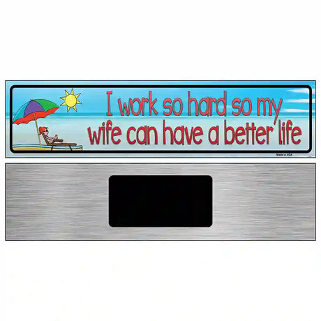 Work Hard For Wife Metal Novelty Street Sign 6" x 1.5" (KM)