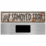 Samoyed Trail Novelty Metal Street Sign 6" x 1.5" (KM)