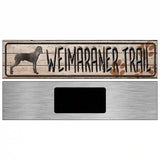 Weimaraner Trail Novelty Metal Street Sign 6" x 1.5" (KM)