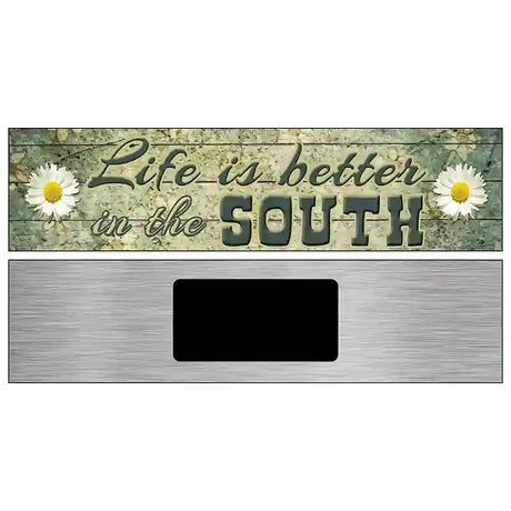 Life Is Better In The South Novelty Metal Street Sign 6" x 1.5" (KM)