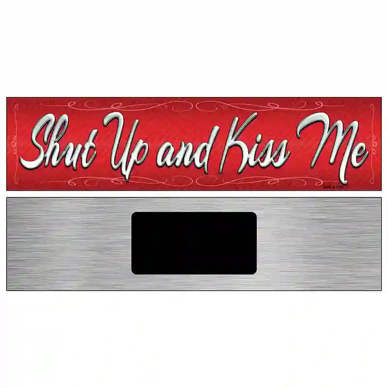 Shut Up And Kiss Me Novelty Metal Street Sign 6" x 1.5" (KM)