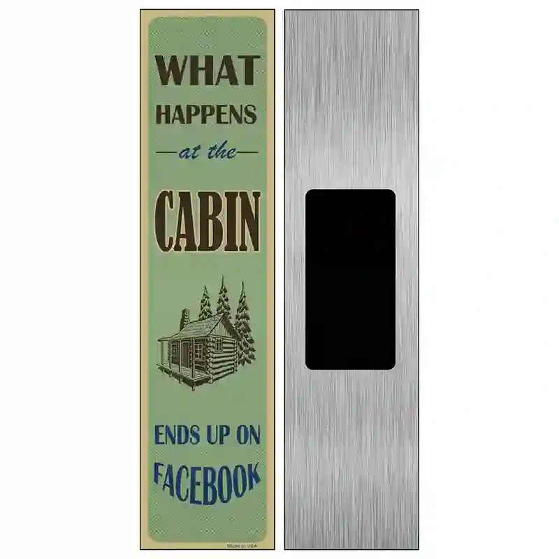 What Happens At The Cabin Novelty Metal Street Sign 6" x 1.5" (KM)