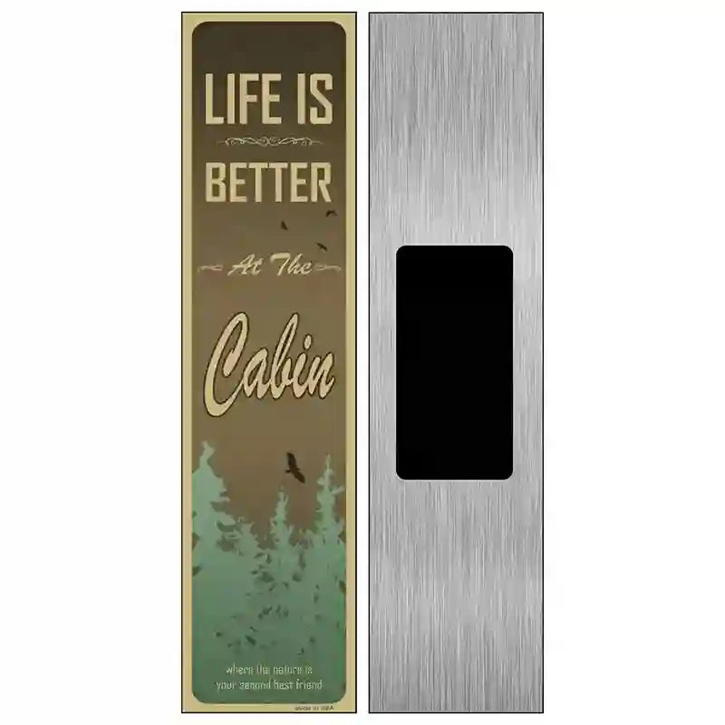 Life Is Better At The Cabin Novelty Metal Street Sign 6" x 1.5" (KM)