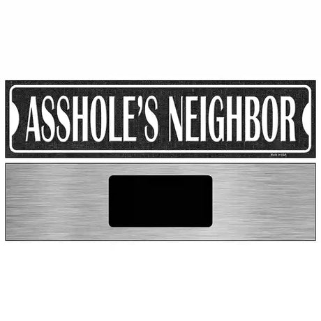 Assholes Neighbor Novelty Metal Street Sign 6" x 1.5" (KM)