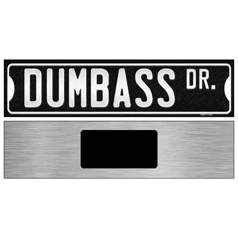 Dumbass Dr Novelty Metal Street Sign 6" x 1.5" (KM)