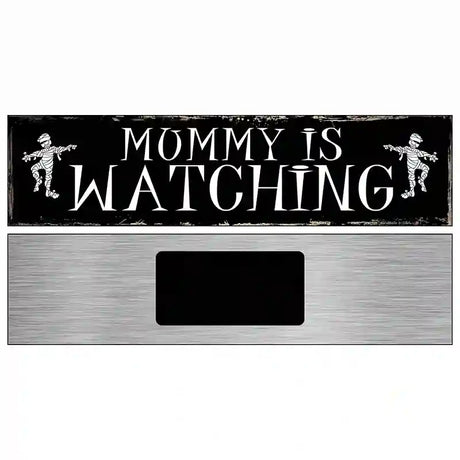 Mummy Is Watching Novelty Metal Street Sign 6" x 1.5" (KM)